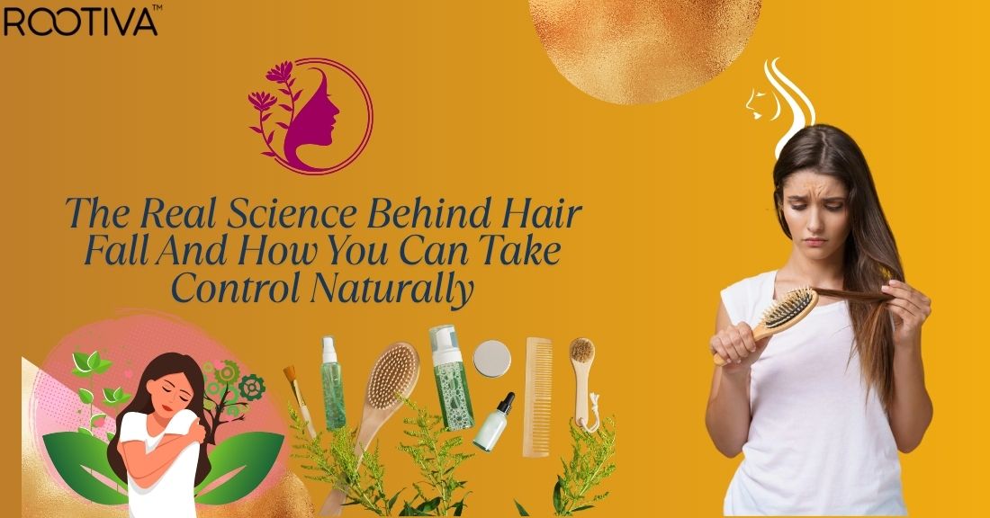 Woman worried about hair fall holding a hairbrush, with natural hair care products and plants below, and the title 'The Real Science Behind Hair Fall And How You Can Take Control Naturally' displayed on an orange background – Rootiva branding.