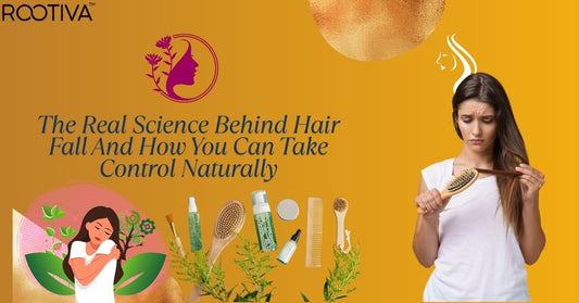Woman worried about hair fall holding a hairbrush, with natural hair care products and plants below, and the title 'The Real Science Behind Hair Fall And How You Can Take Control Naturally' displayed on an orange background – Rootiva branding.